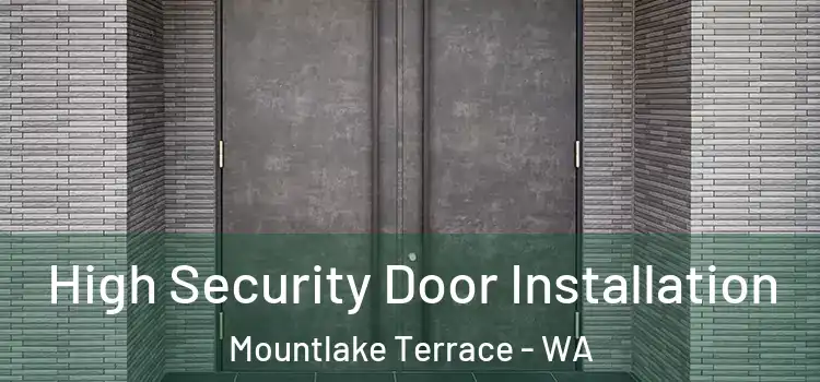 High Security Door Installation Mountlake Terrace - WA