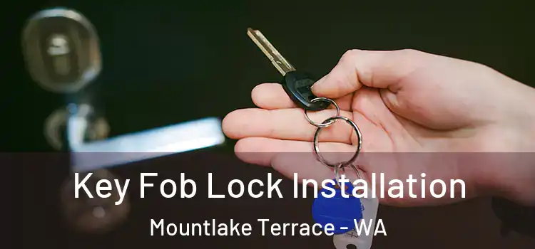 Key Fob Lock Installation Mountlake Terrace - WA