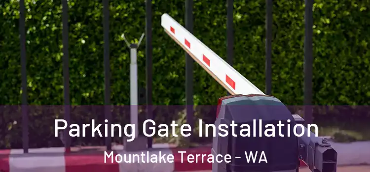 Parking Gate Installation Mountlake Terrace - WA